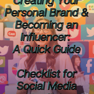 Creating Your Personal Brand & Becoming an Influencer: A Quick Guide Checklist for Social Media Profiles