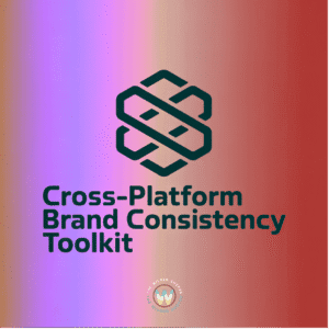 Cross-Platform Brand Consistency Toolkit